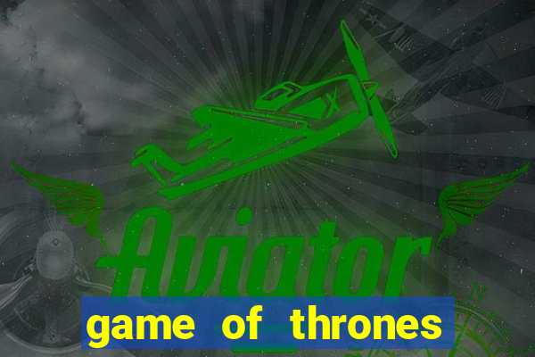 game of thrones dublado online